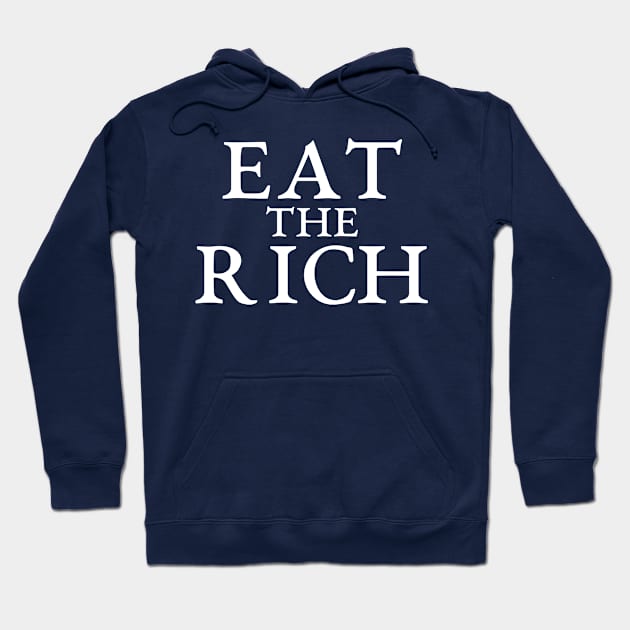 Eat the rich political statement for the people Hoodie by Captain-Jackson